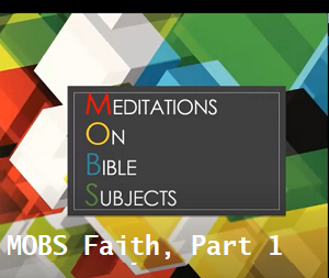 MOBS Faith Part 1
